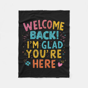 Welcome Back Im Glad Youre Here Back To School Tea Fleece Blanket