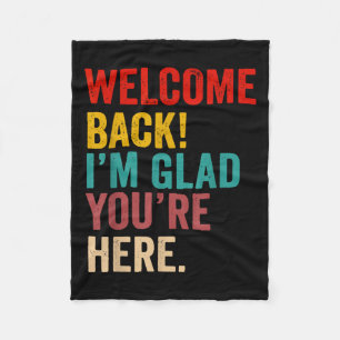 Welcome Back Im Glad Youre Here Back To School Tea Fleece Blanket