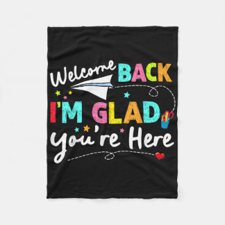 Welcome Back Im Glad Youre Here Back To School Tea Fleece Blanket