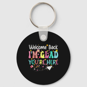 Welcome Back Im Glad Youre Here Back To School Tea Key Ring