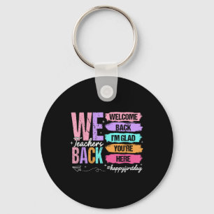 Welcome Back Im Glad Youre Here Back To School Tea Key Ring