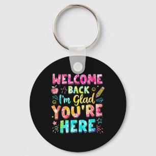 Welcome Back Im Glad Youre Here Back To School Tea Key Ring