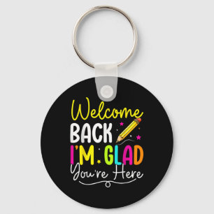 Welcome Back Im Glad Youre Here Back To School Tea Key Ring