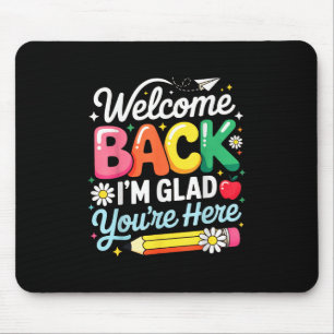 Welcome Back Im Glad Youre Here Back To School Tea Mouse Pad