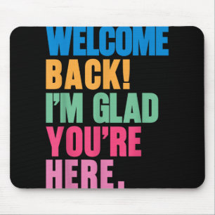 Welcome Back Im Glad Youre Here Back To School Tea Mouse Pad