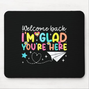 Welcome Back Im Glad Youre Here Back To School Tea Mouse Pad