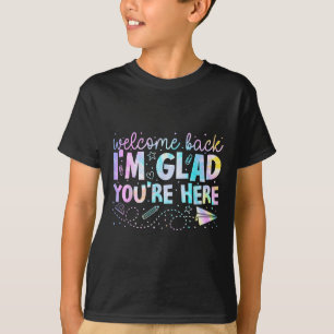 Welcome Back Im Glad Youre Here Back To School Tea T-Shirt