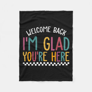 Welcome Back Im Glad Youre Here First Day School Fleece Blanket