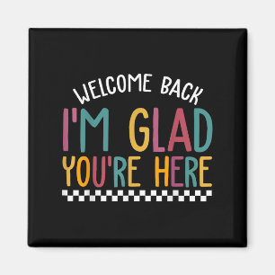 Welcome Back Im Glad Youre Here First Day School Magnet