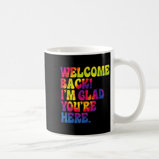 Welcome Back Im Glad Youre Here Fun Back To School Coffee Mug (Right)
