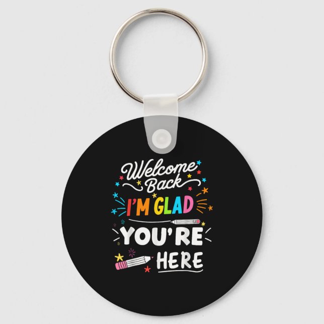 Welcome Back Im Glad Youre Here  Key Ring (Front)