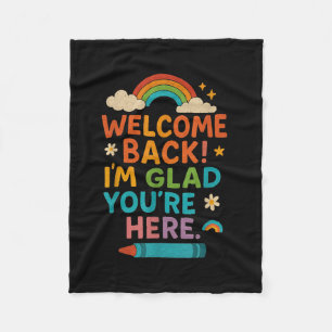 Welcome Back Im Glad Youre Here Rainbow Back Schoo Fleece Blanket
