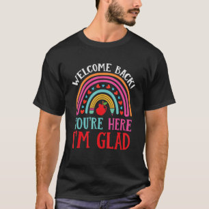 Welcome Back I'm Glad You're Here Rainbow Teacher  T-Shirt