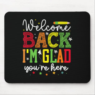Welcome Back Im Glad Youre Here _ School Graphic Mouse Pad