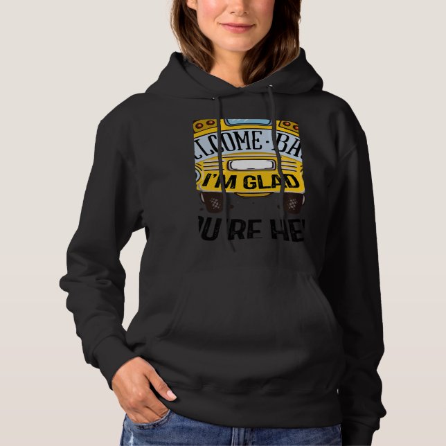 Welcome Back I'm Glad You're Here Teacher Back to  Hoodie (Front)