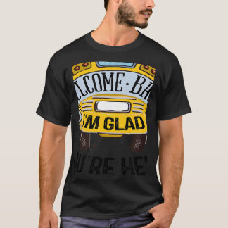 Welcome Back I'm Glad You're Here Teacher Back to  T-Shirt