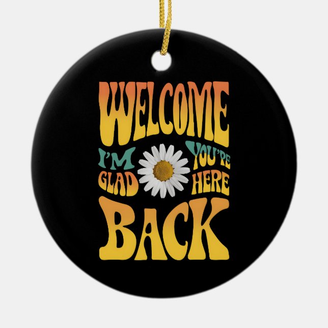 Welcome Back I'm Glad You're Here Teacher  Ceramic Ornament (Front)
