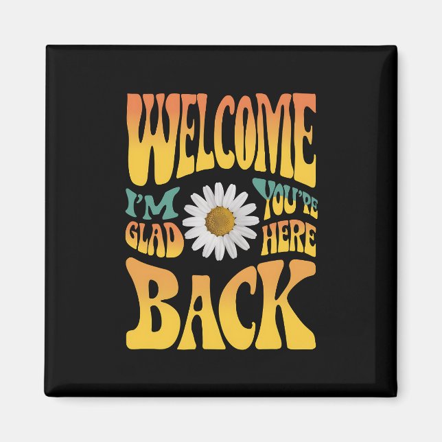 Welcome Back I'm Glad You're Here Teacher  Magnet (Front)