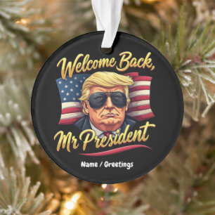 Welcome Back Mr. President 2024 Celebrate Trump Ornament