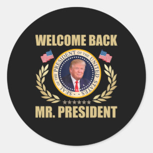 Welcome Back Mr President Donald Trump Victory Classic Round Sticker