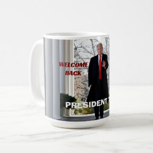 Welcome Back President Trump Coffee Mug