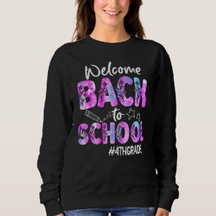 Welcome Back To School 4th Grade Back To School 1 Sweatshirt