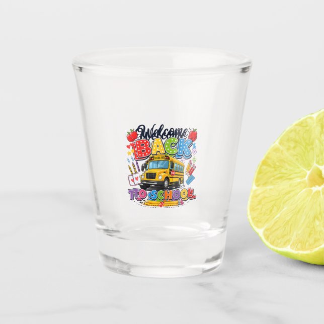 Welcome Back to School Bus Driver Tees First Day o Shot Glass (Front)
