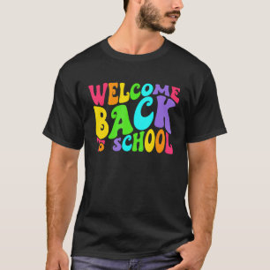 Welcome Back To School Colourful First Day Of Sch T-Shirt