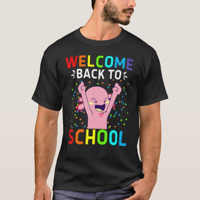 Welcome Back To School Excited Axolotl First Day O T-Shirt (Front)