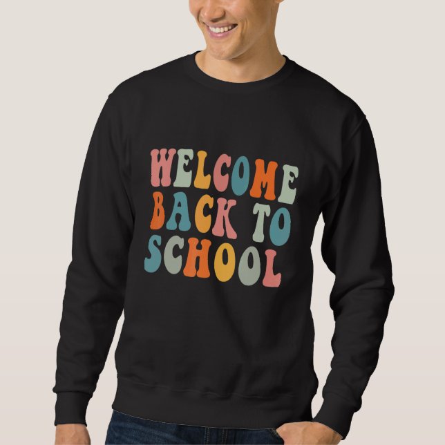 Welcome Back To School First Day of School Teacher Sweatshirt (Front)