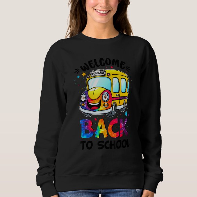 Welcome Back To School for Bus Drivers Transportat Sweatshirt (Front)