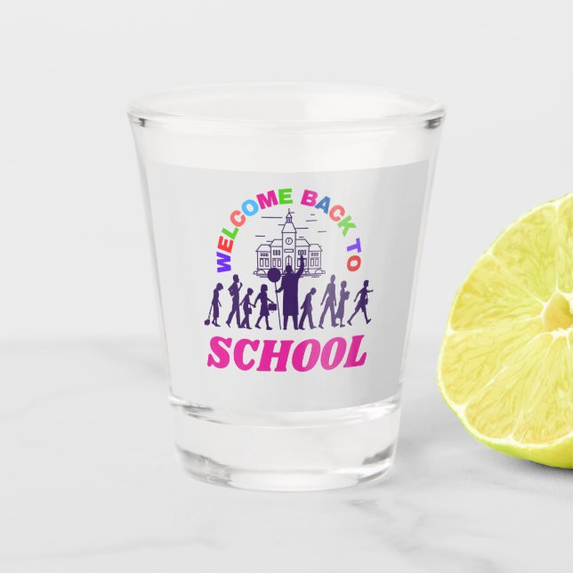 Welcome Back To School Funny Teacher Love Gift     Shot Glass (Front)
