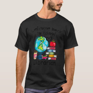Welcome Back To School Global Librarian Life Class T-Shirt