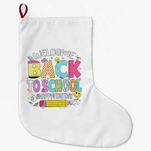 Welcome Back to School Happy First Day of School T Large Christmas Stocking