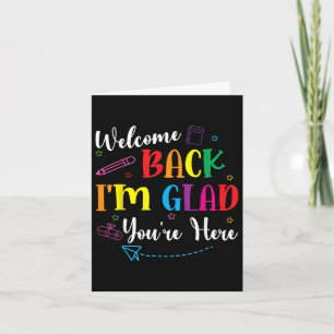 Welcome Back To School Im Glad Youre Here Teacher  Card