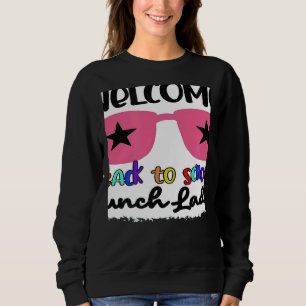 Welcome Back To School Lunch Lady 1st Day Teacher  Sweatshirt