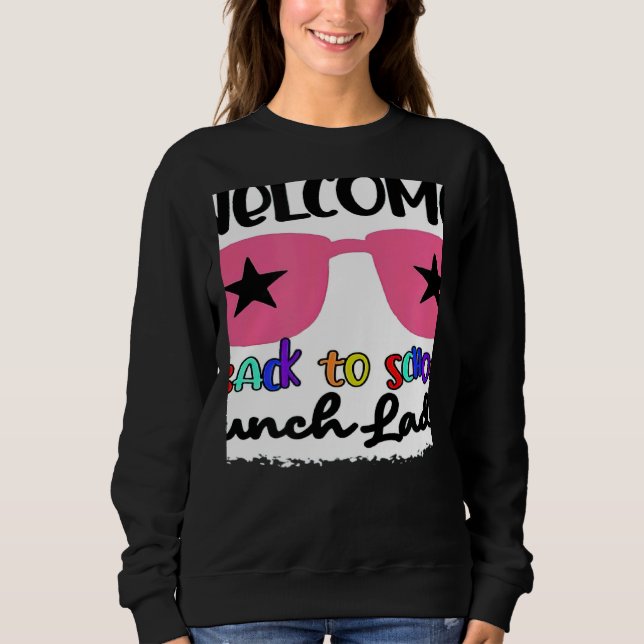 Welcome Back To School Lunch Lady 1st Day Teacher  Sweatshirt (Front)