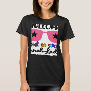 Welcome Back To School Lunch Lady 1st Day Teacher T-Shirt