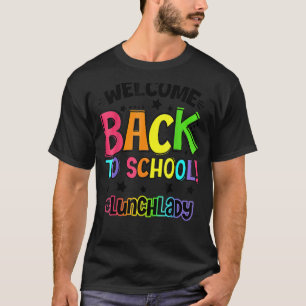 Welcome Back To School Lunch Lady Cafeteria Teache T-Shirt