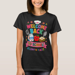 Welcome Back To School Lunch Lady Funny Design T-Shirt