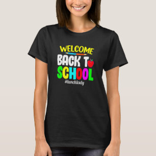 Welcome Back To School Lunch Lady Teacher Student T-Shirt