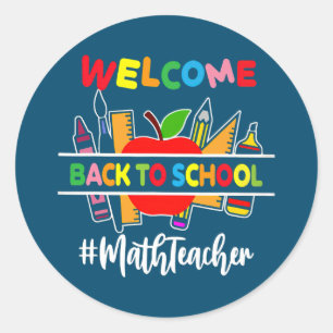 Welcome Back To School Math Teacher  Classic Round Sticker