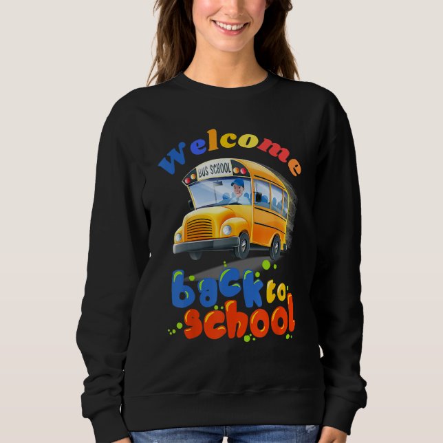 Welcome Back to School School Bus Driver Boys girl Sweatshirt (Front)