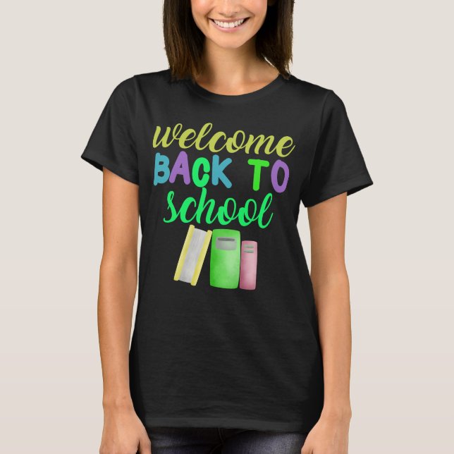 Welcome Back To School, Teacher Gift T-Shirt (Front)