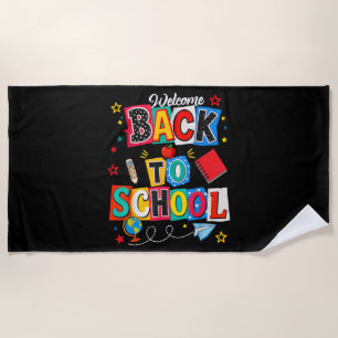 Welcome Back to School Teacher Happy First Day Beach Towel