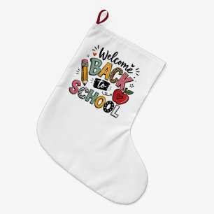 Welcome Back to School Teacher Student First Day Large Christmas Stocking