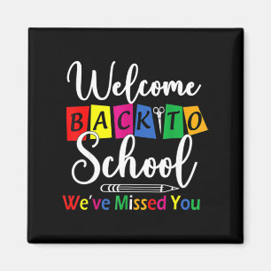 Welcome Back To School We've Missed You Fun Teache Magnet