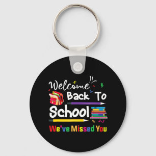 Welcome Back To School We've Missed You School Cha Key Ring