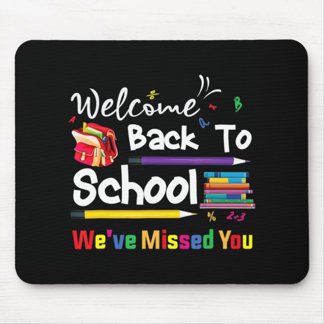 Welcome Back To School We've Missed You School Cha Mouse Pad (Front)