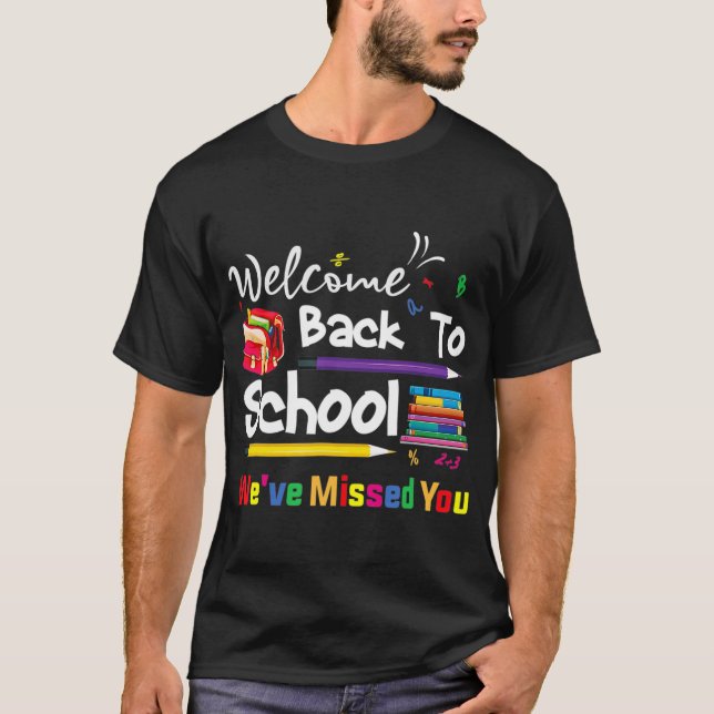Welcome Back To School We've Missed You School Cha T-Shirt (Front)